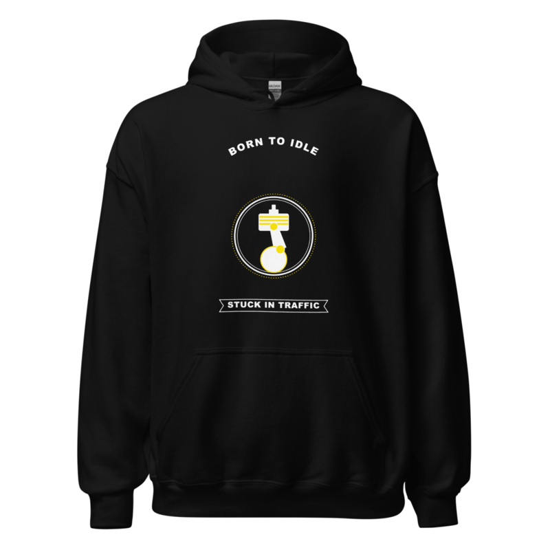 Born to Idle. Stuck in Traffic. Hoodie