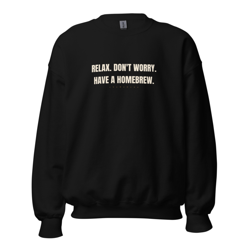 RELAX. DON'T WORRY. HAVE A HOMEBREW. Crewneck mockup