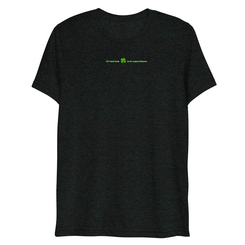 It's Bad Luck to Be Superstitious Short sleeve tri-blend