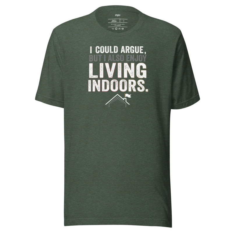 I could argue but enjoy Living Indoors funny tee – Image 5
