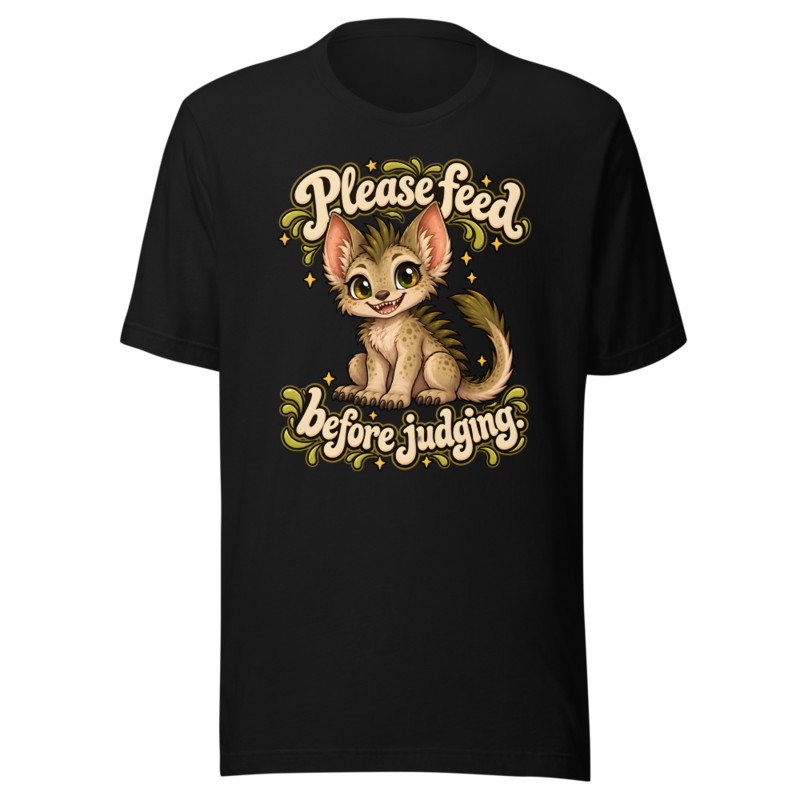Please feed before judging Tee
