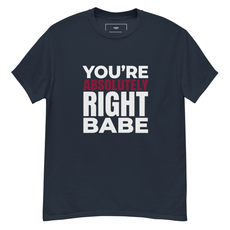 You're Right Babe Shirt | Funny Relationship Tee | Couples Gift Cotton – XL, Navy