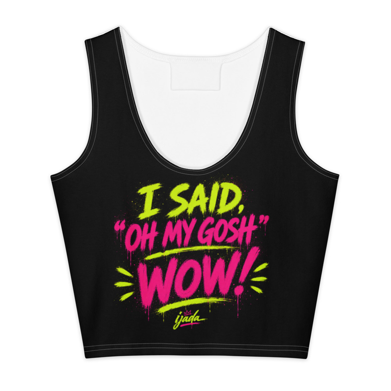 Cotton " I said, "Oh My Gosh. Wow!" crop top