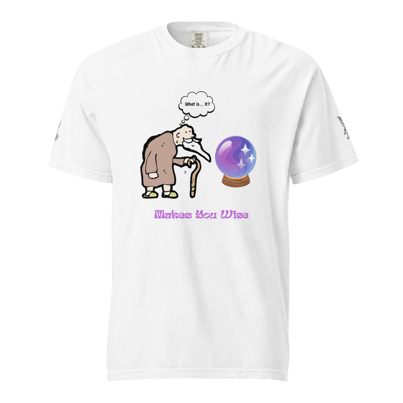 Makes You Wise T-Shirt