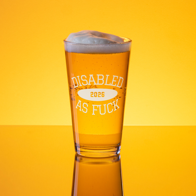 Disabled as F*CK pint glass