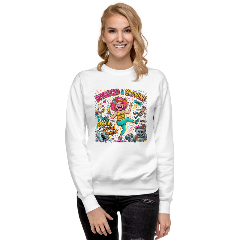 Divorced and Glowing Lost the dead weight Women Premium Sweatshirt
