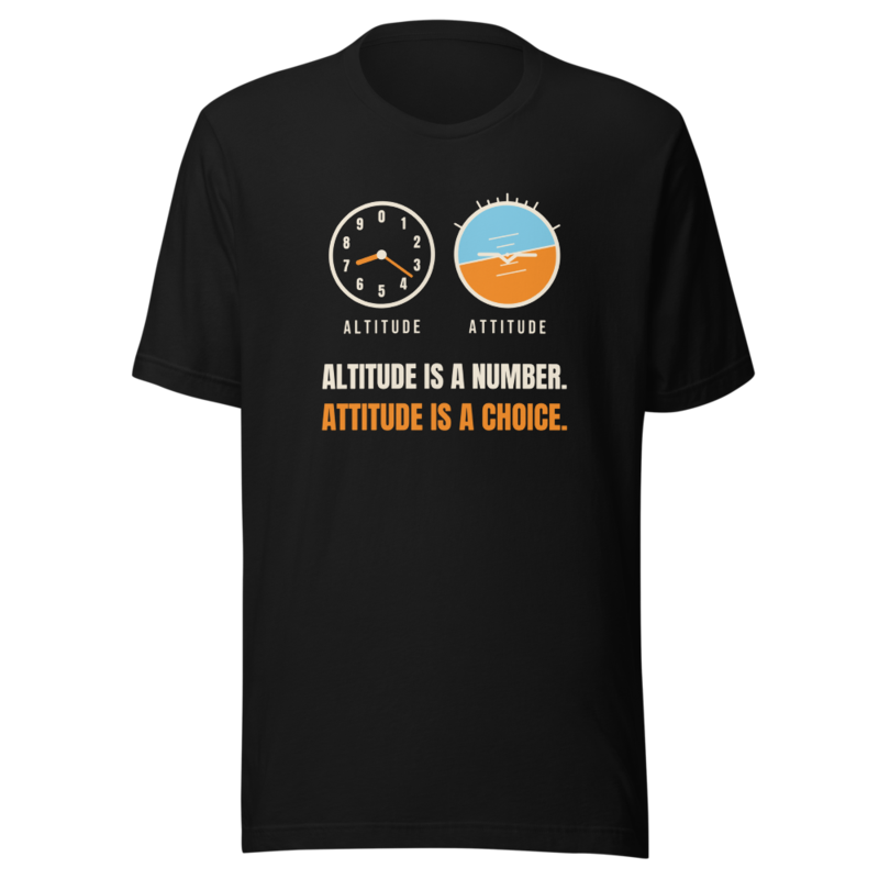Altitude Is A Number. Attitude Is A Choice. t-shirt