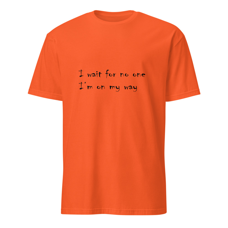 "I wait for no one, I'm on my way" handwritten style lyrical t-shirt