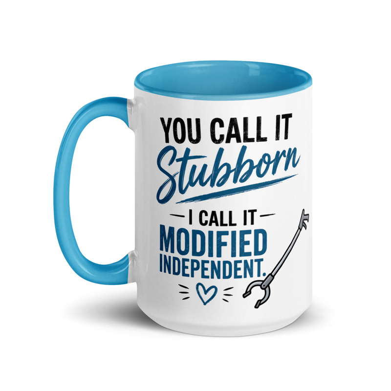 15 oz Mug: You Call It Stubborn, I Call It Modified Independent | Funny Occupational Therapy 15 oz Coffee Mug