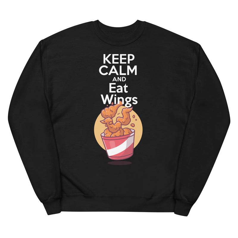 Keep Calm and Eat Wings - Unisex Sweatshirt- chicken wings, drumstick, grill master, chef, gift for, kentucky fried, chicken, food, munchies
