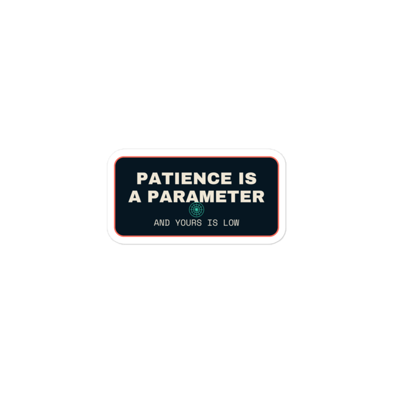 PATIENCE IS A PARAMETER Sticker mockup