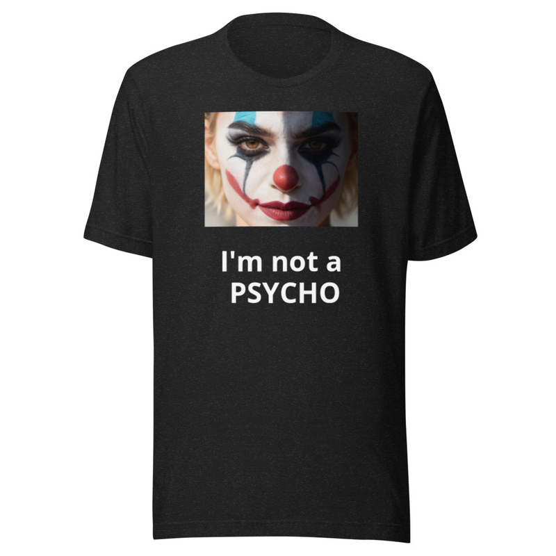 Not a PSYCHO T-Shirt