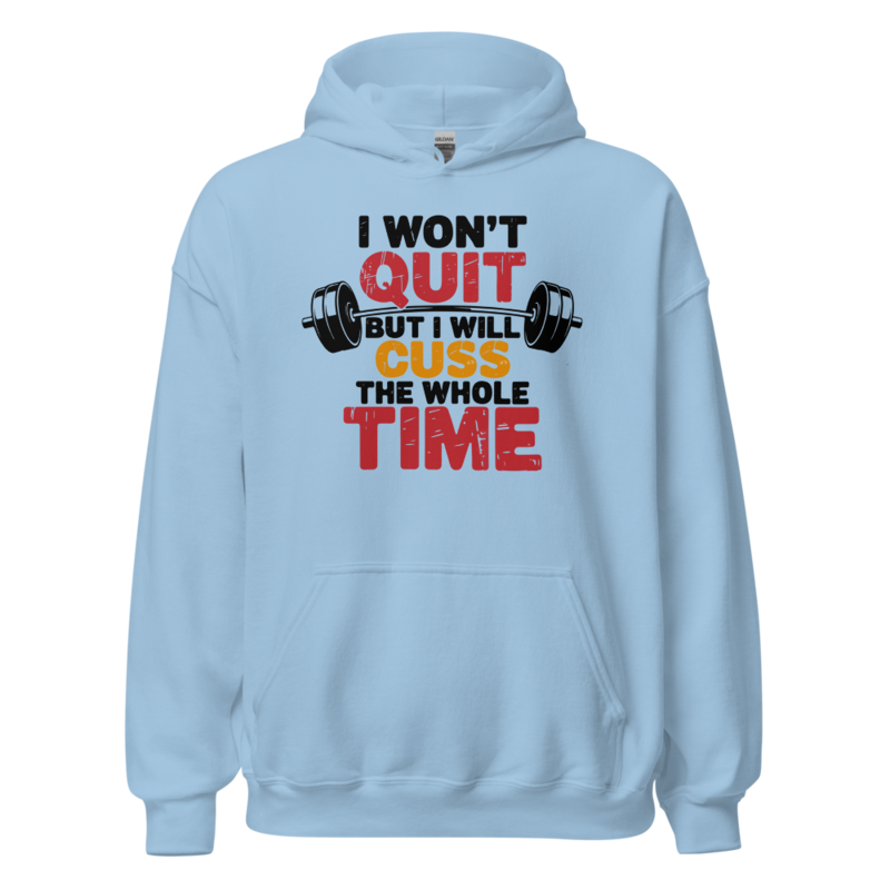 I Won't Quit But I Will Cuss Hoodie – M, Light Blue