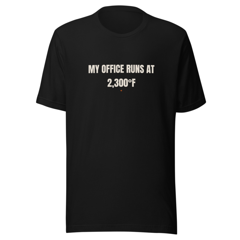 MY OFFICE RUNS AT 2,300°F Tee mockup