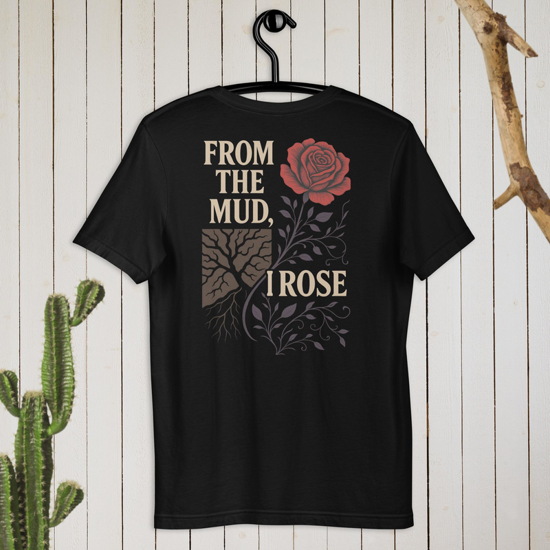 From the Mud - I Rose Tee