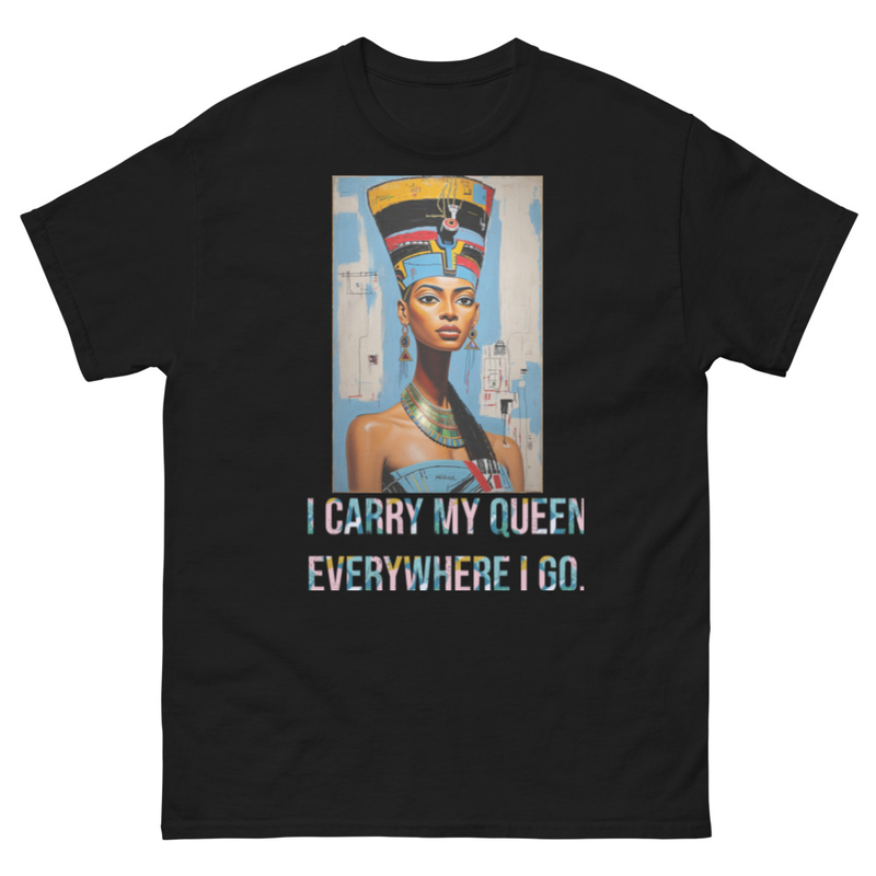 I CARRY MY QUEEN EVERYWHERE I GO - IV - Mens classic tee