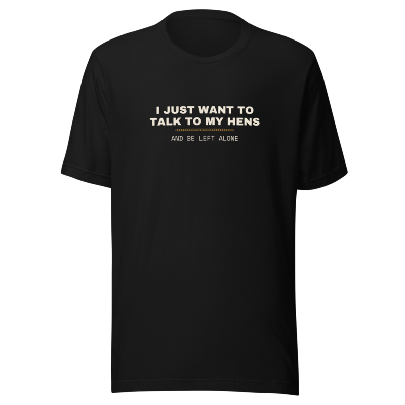 I JUST WANT TO TALK TO MY HENS Tee mockup