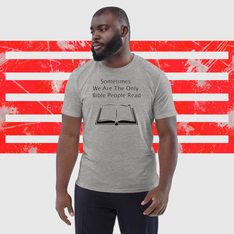 Sometimes we are the only bible people read - Unisex organic cotton t-shirt – XL, Heather Grey
