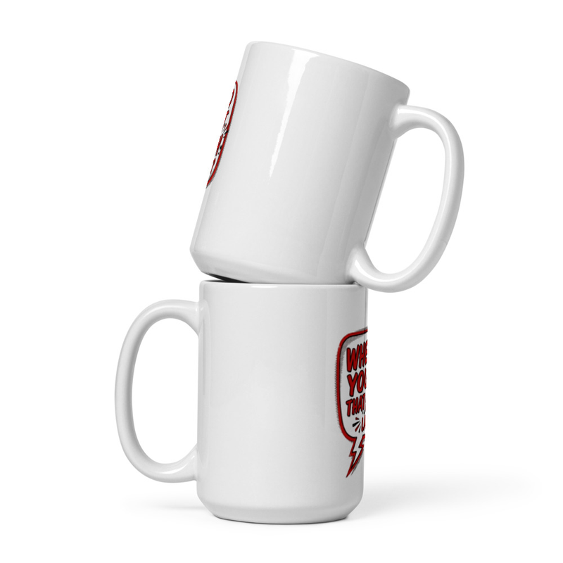 If mugs can talk White glossy mug – 15 oz, White