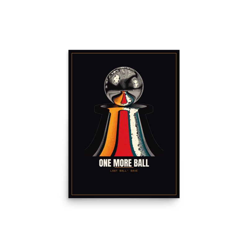 One More Ball Poster — Pinball merch