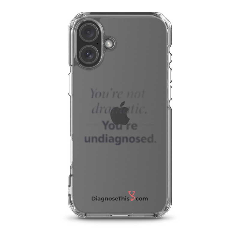  iPhone® You're not dramatic. You're undiagnosed.  – iPhone 16 Plus