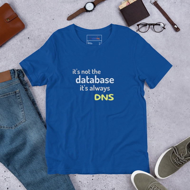 It's Not the Database, It's Always DNS - Funny IT T-Shirt – S, True Royal