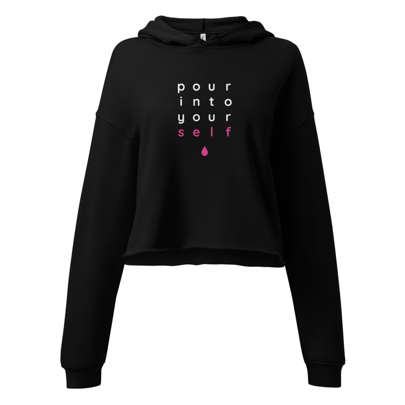 Crop Hoodie - Pour Into Yourself