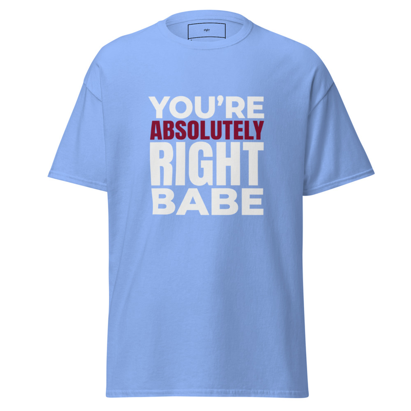 You're Right Babe Shirt | Funny Relationship Tee | Couples Gift Cotton – L, Carolina Blue