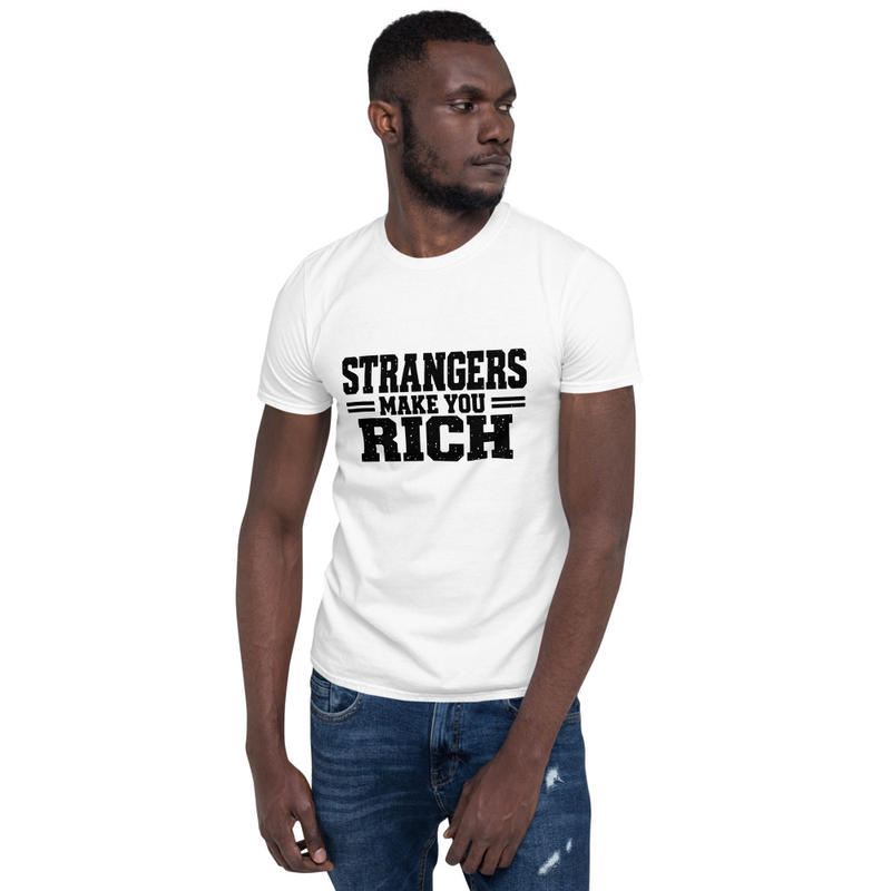 Strangers Make You Rich Short-Sleeve Unisex T-Shirt
