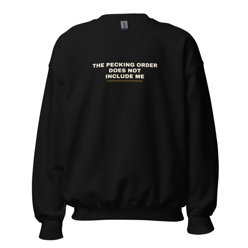 THE PECKING ORDER DOES NOT INCLUDE ME Crewneck — Backyard Chickens merch