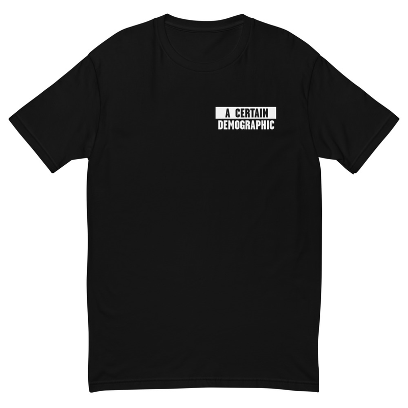 A Certain Demographic T-Shirt