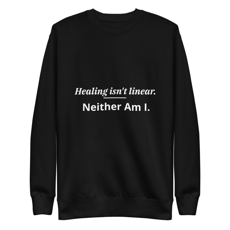 Healing isn't linear. Neither am I 