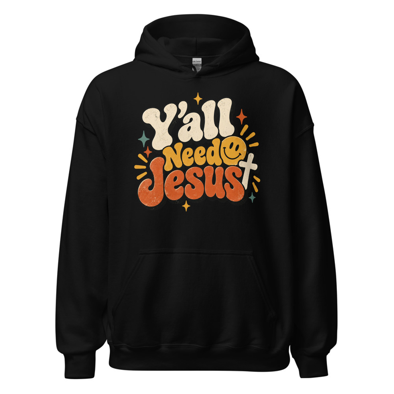 Y'all Need Jesus Hoodie