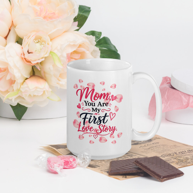 Mom You Are My Love Story (White glossy mug)
