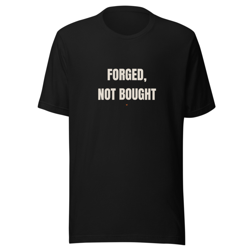 FORGED, NOT BOUGHT Tee mockup