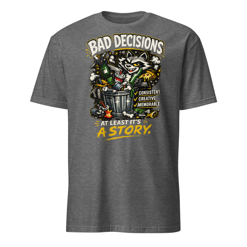 Bad Decisions Tee Shirt – 3XL, Graphite Heather