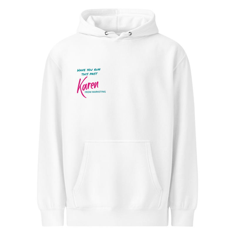 "Have you run this past Karen from Marketing" Unisex premium mid-weight hoodie – S, White