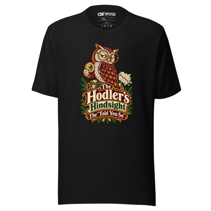The Hodler’s Hindsight The “Told You So” T Shirt