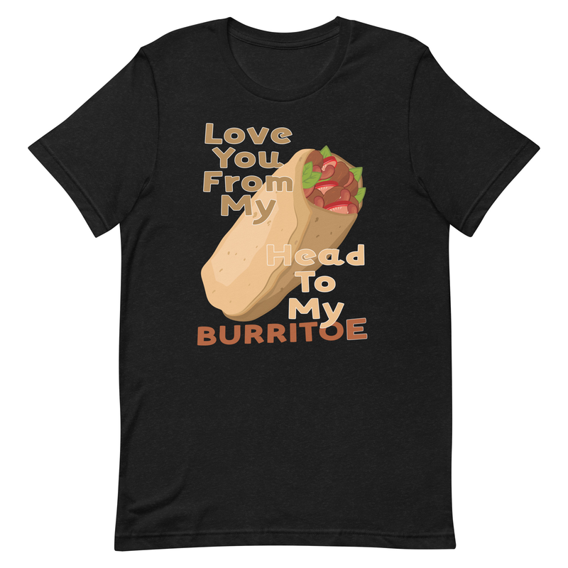 Burrito Pun - Unisex t-shirt - Burrito, burritos, chicken, steak, mexican food, mexican, hispanic, cuban, spanish, sandwich, bean, guac