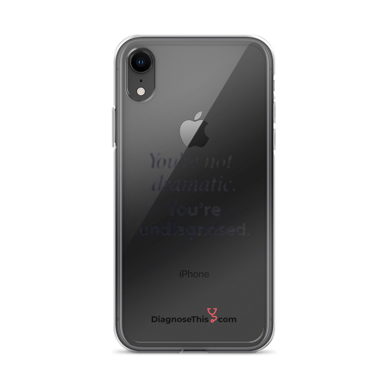  iPhone® You're not dramatic. You're undiagnosed.  – iPhone XR
