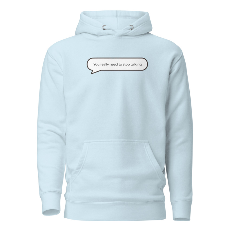 You really need to stop talking Hoodie image 11