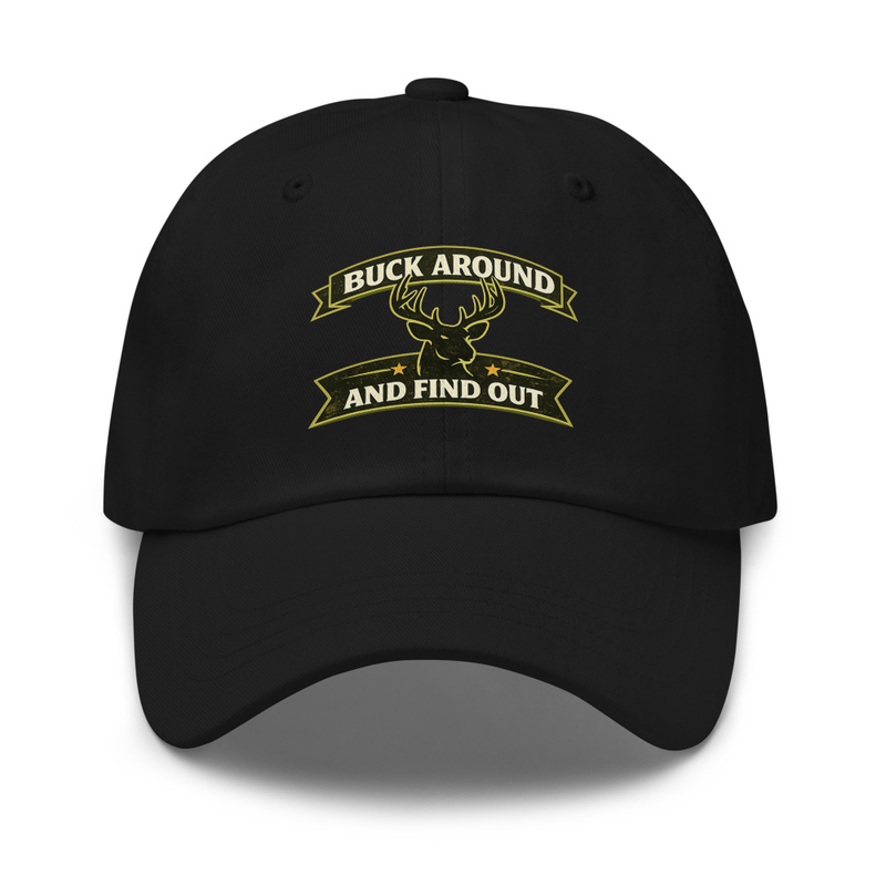Buck Around and Find Out Dad Hat — Black