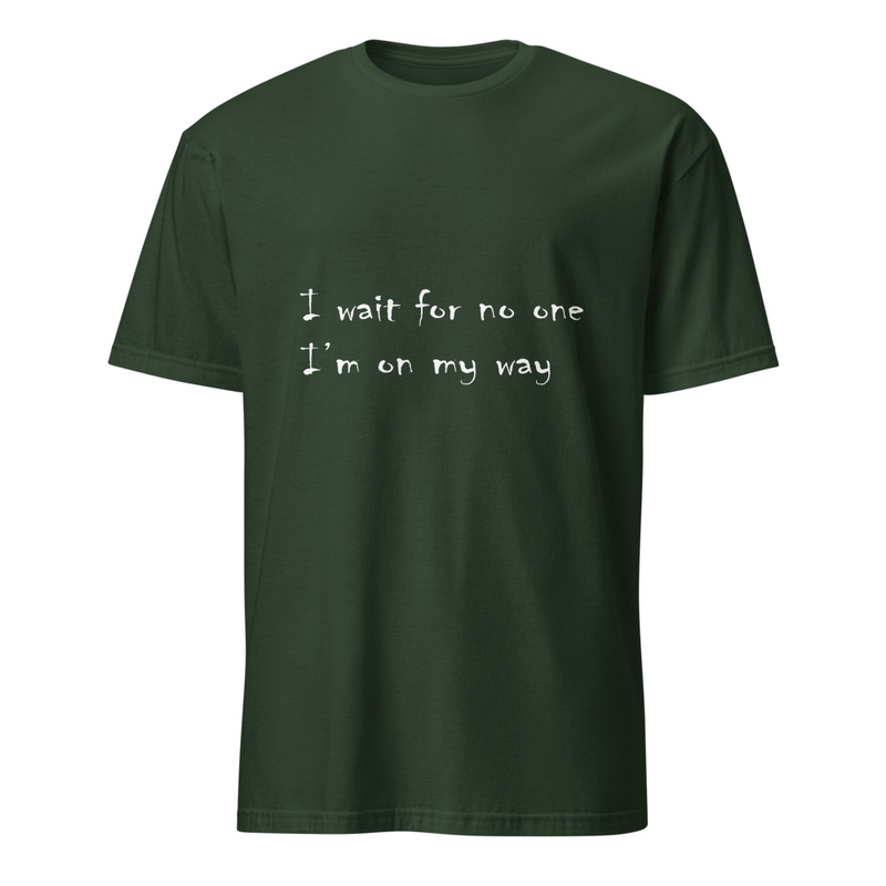"I wait for no one, I'm on my way" handwritten style lyrical t-shirt (Dark colors and bright text version)