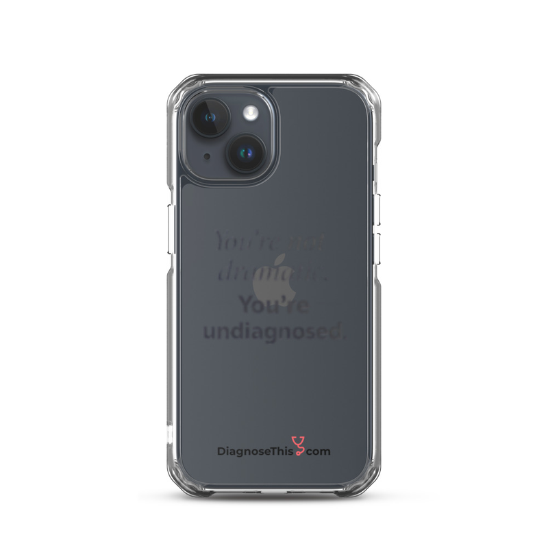  iPhone® You're not dramatic. You're undiagnosed.  – iPhone 15