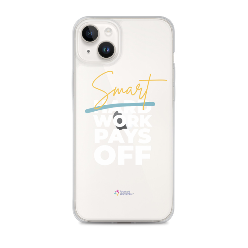"Smart Work Pays Off" Clear Phone Case – iPhone 14 Plus