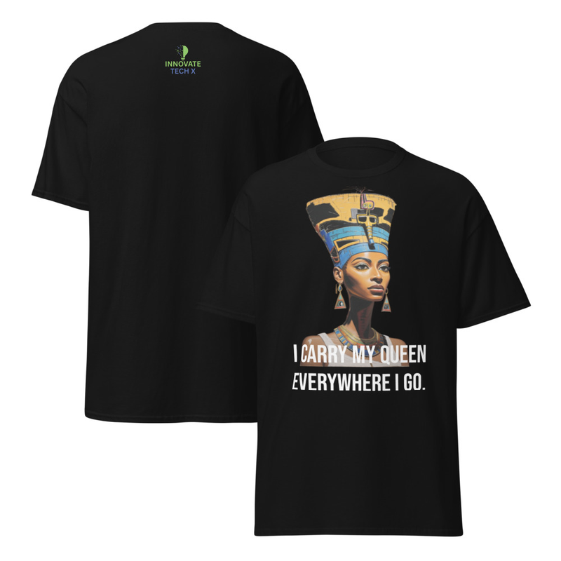 I CARRY MY QUEEN EVERYWHERE I GO - Mens classic tee 