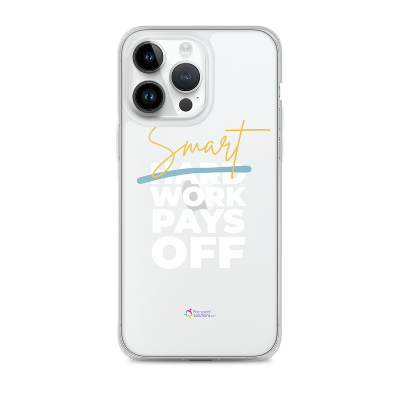 "Smart Work Pays Off" Clear Phone Case – iPhone 14 Pro Max
