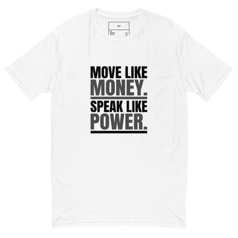Move Like money Speak like Power -Short Sleeve T-shirt