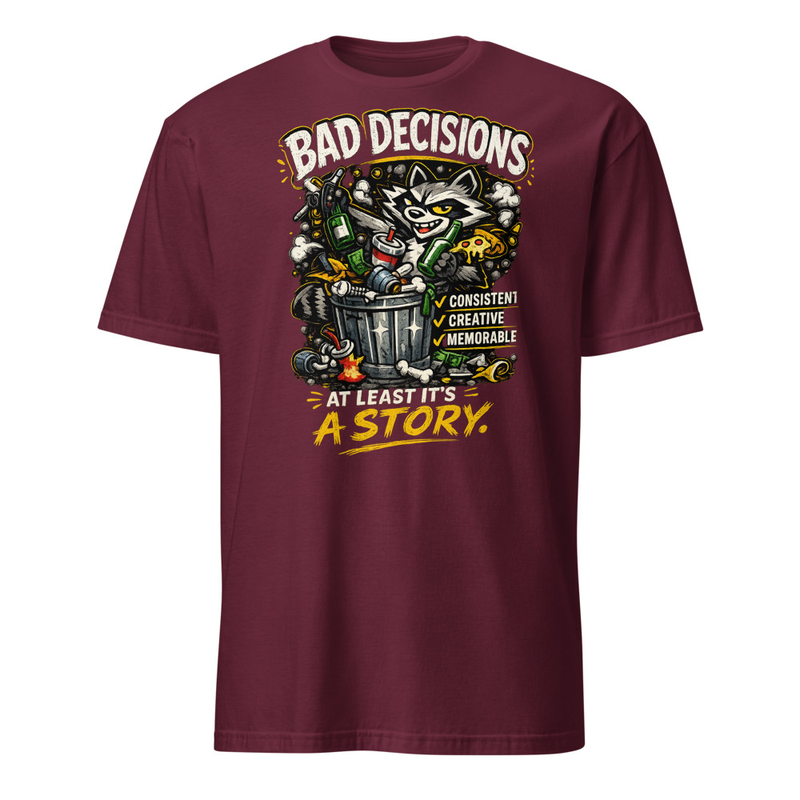 Bad Decisions Tee Shirt – 3XL, Maroon