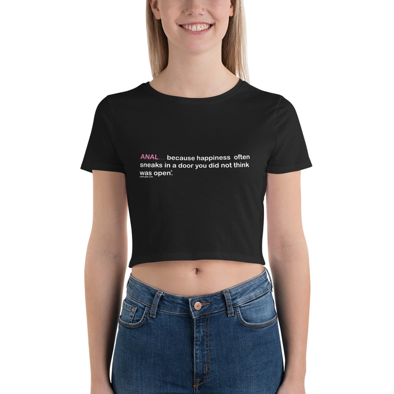 Women’s Crop Tee - Anal... Because happiness often sneaks in a door you did not think was open.